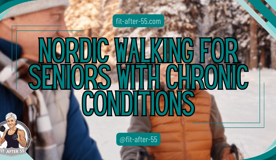 Nordic Walking for Seniors with Chronic Conditions