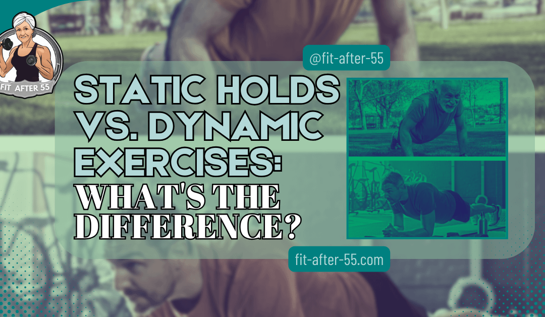 Static Holds Vs. Dynamic Exercises: What’s The Difference?