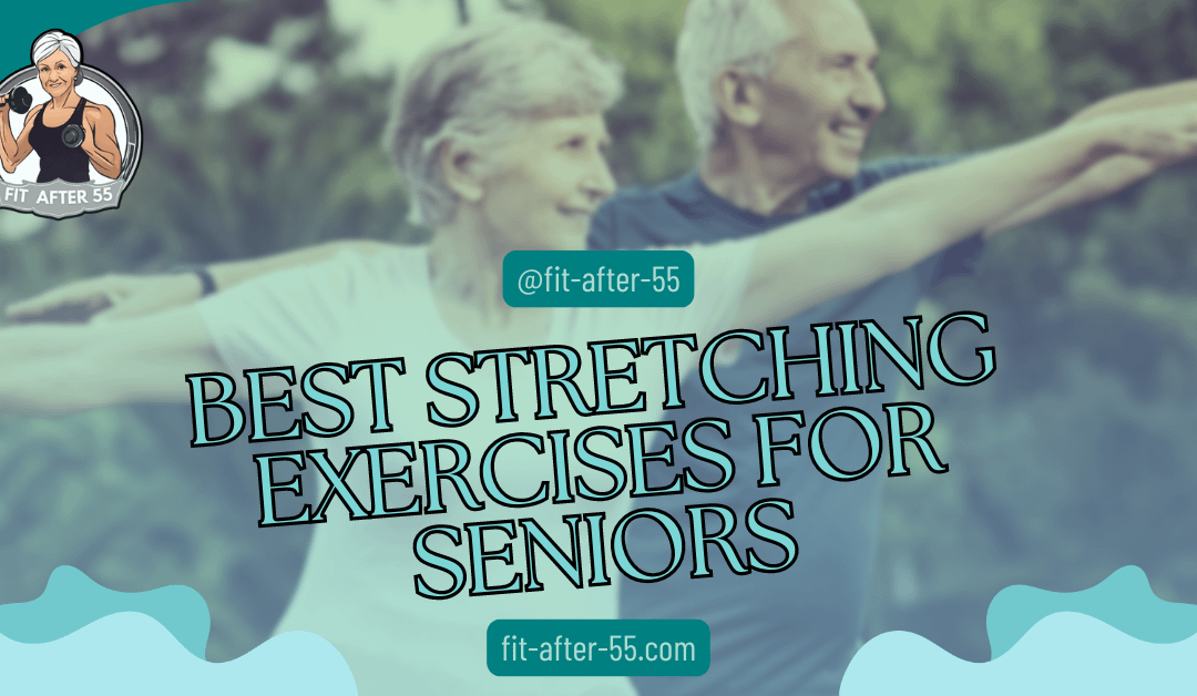Best Stretching Exercises For Seniors
