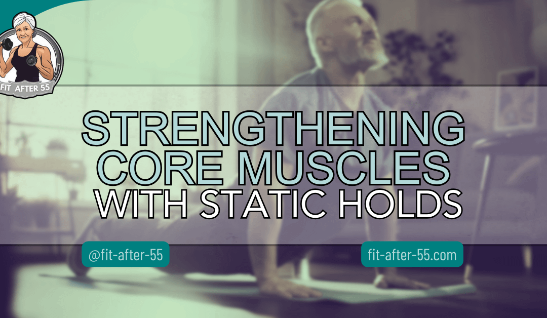 Strengthening Core Muscles With Static Holds