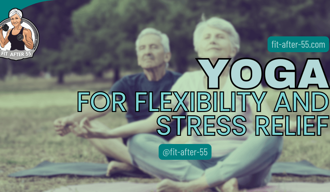 Yoga For Flexibility And Stress Relief