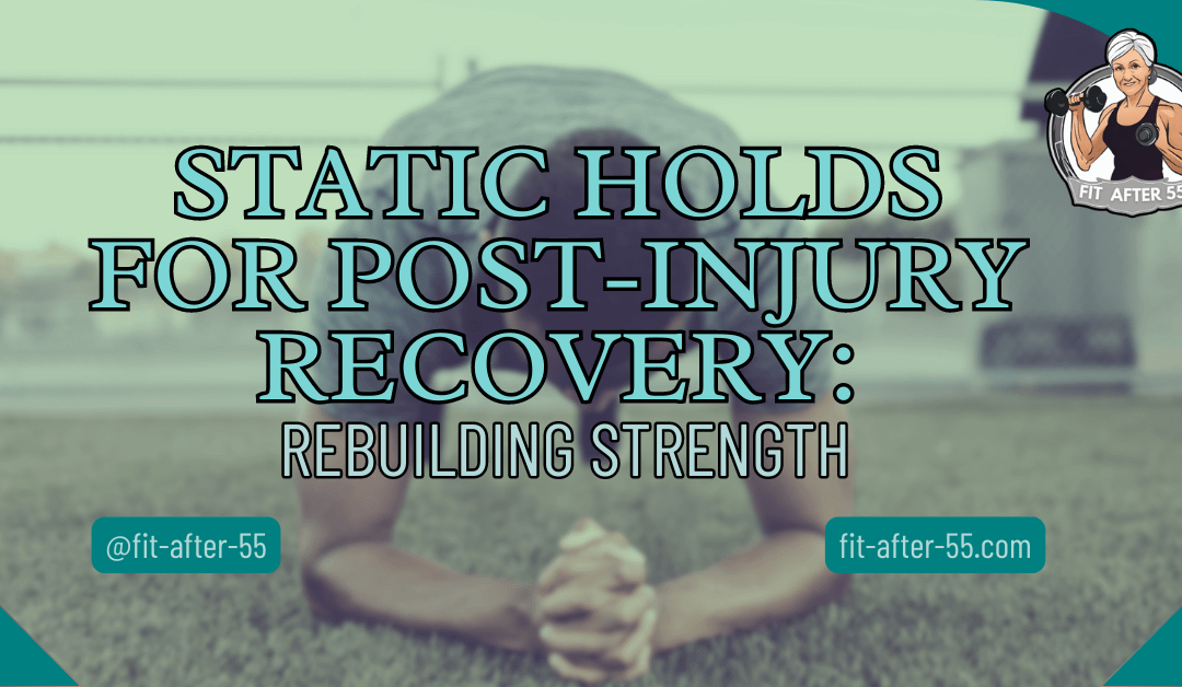 Static Holds For Post-Injury Recovery: Rebuilding Strength