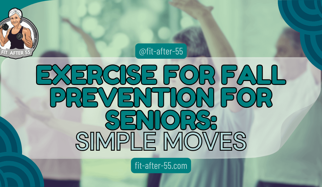 Exercise For Fall Prevention For Seniors: Simple Moves