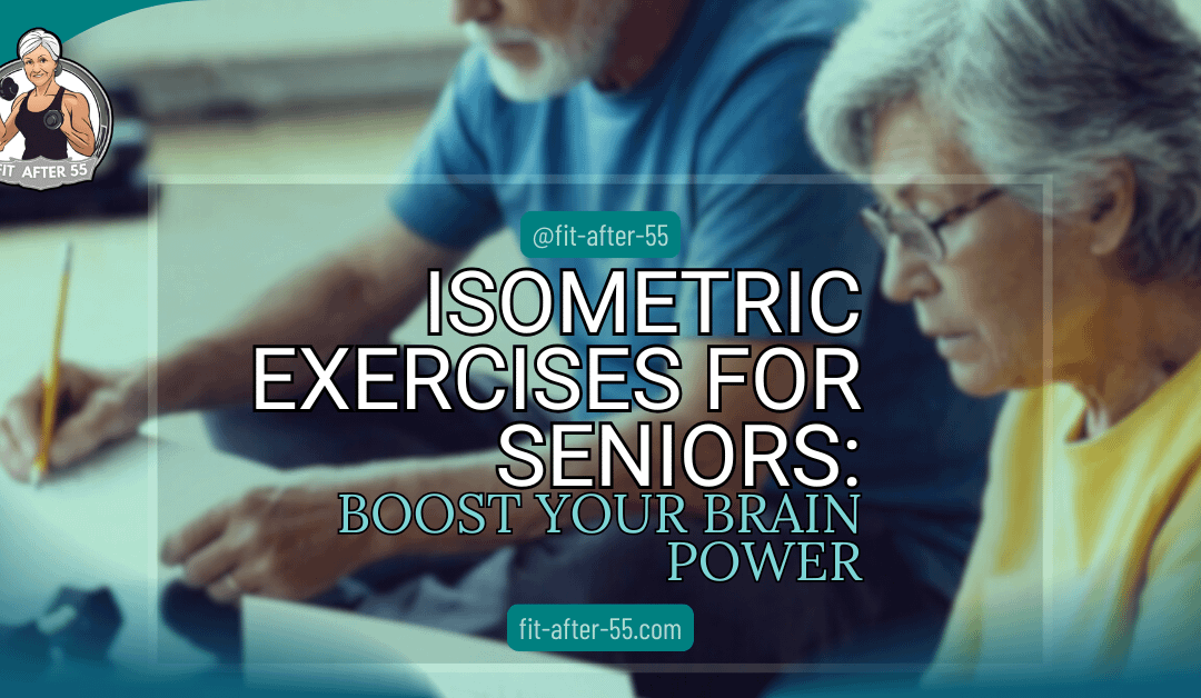 Isometric Exercises For Seniors: Boost Your Brain Power