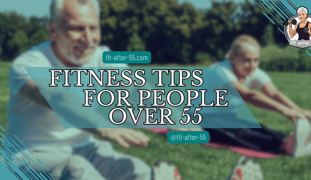 Fitness Tips For People Over 55
