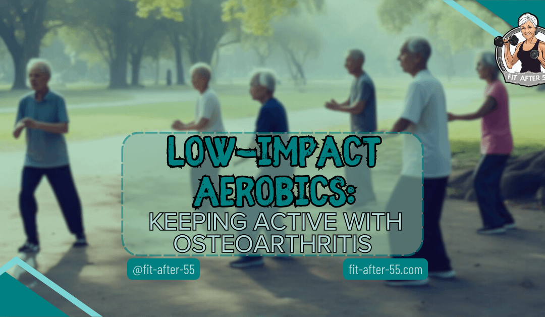Low-Impact Aerobics: Keeping Active with Osteoarthritis