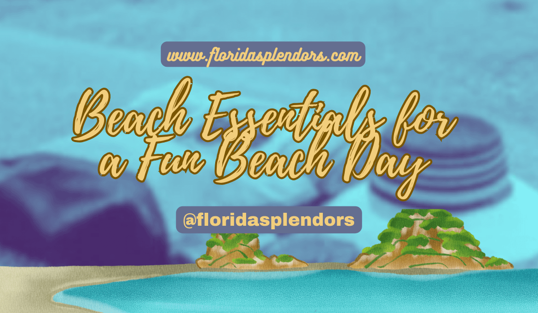 Beach Essentials for a Fun Beach Day