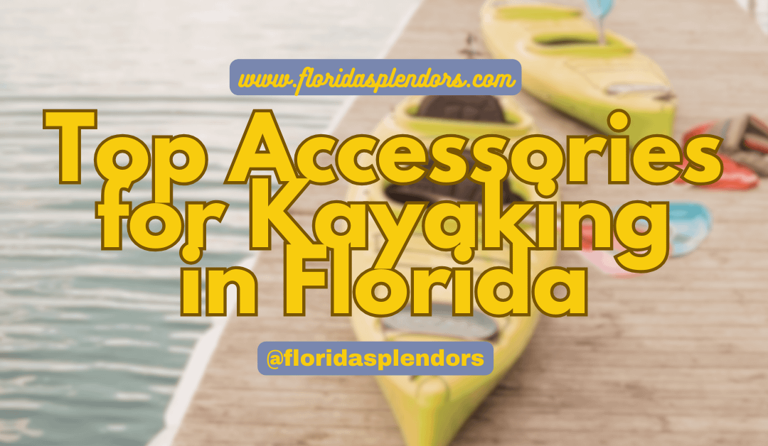 Top Accessories for Kayaking in Florida