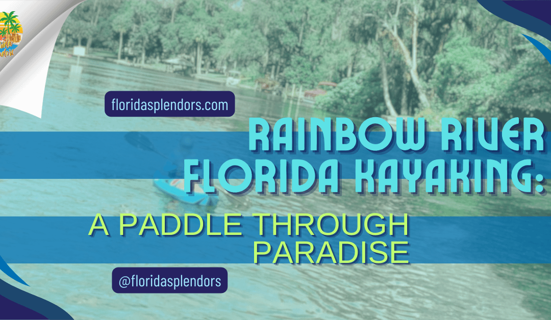 Rainbow River Florida Kayaking: A Paddle Through Paradise
