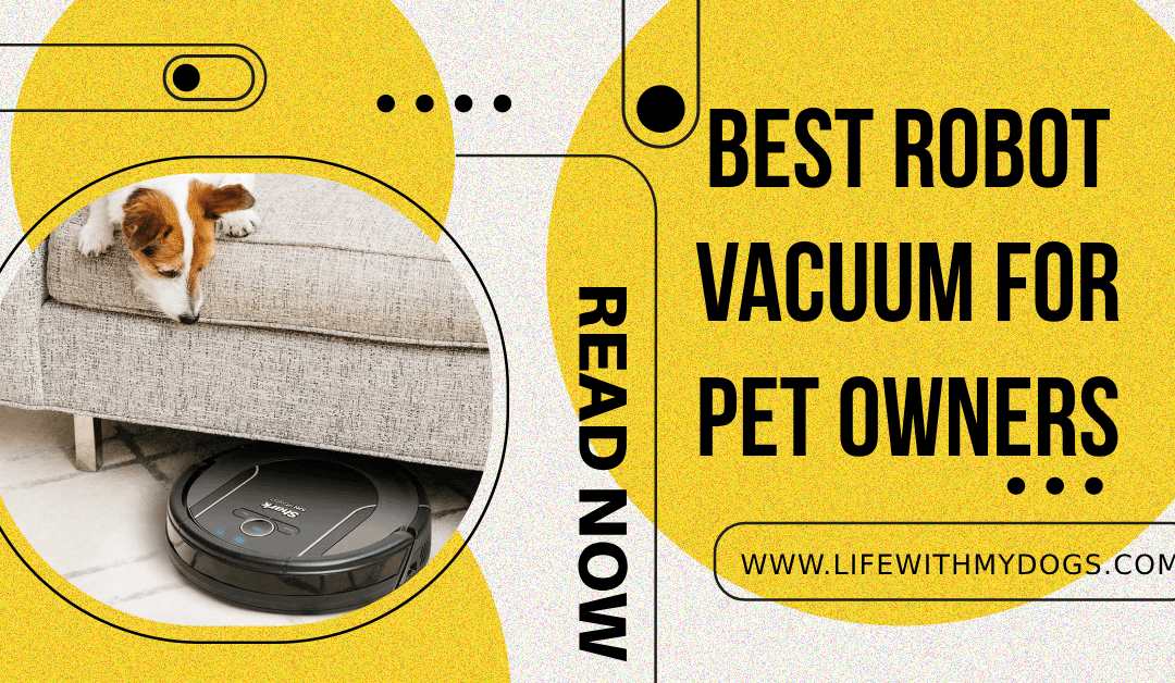 Best Robot Vacuum for Pet Owners: Top 9 Picks