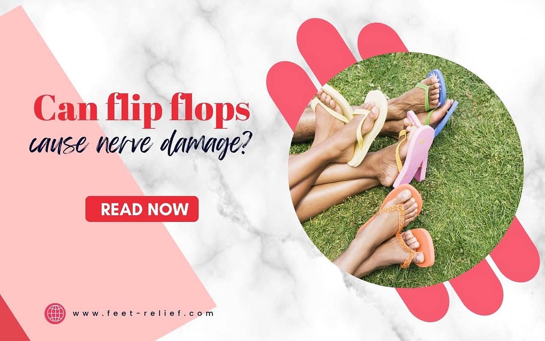 Can flip flops cause nerve damage?