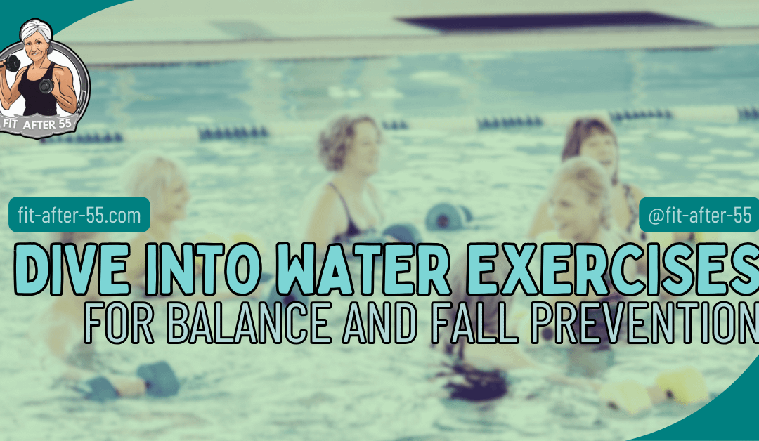 Dive Into Water Exercises for Balance and Fall Prevention