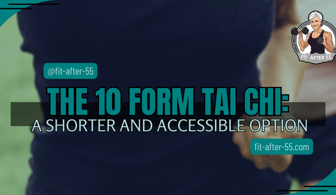 The 10 Form Tai Chi: A Shorter And Accessible Option