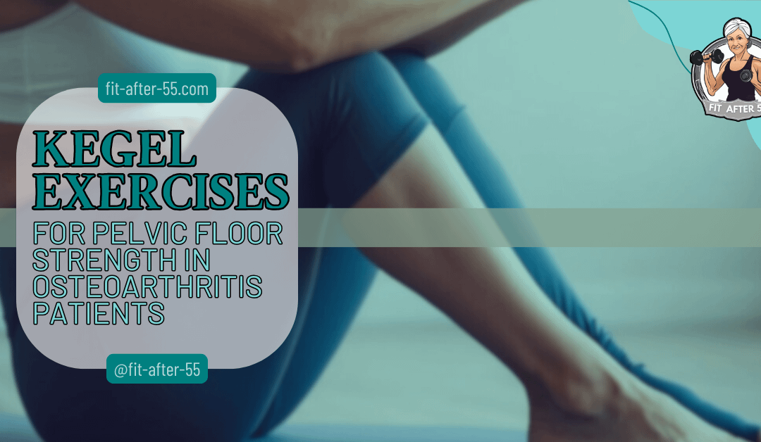 Kegel Exercises for Pelvic Floor Strength in Osteoarthritis Patients