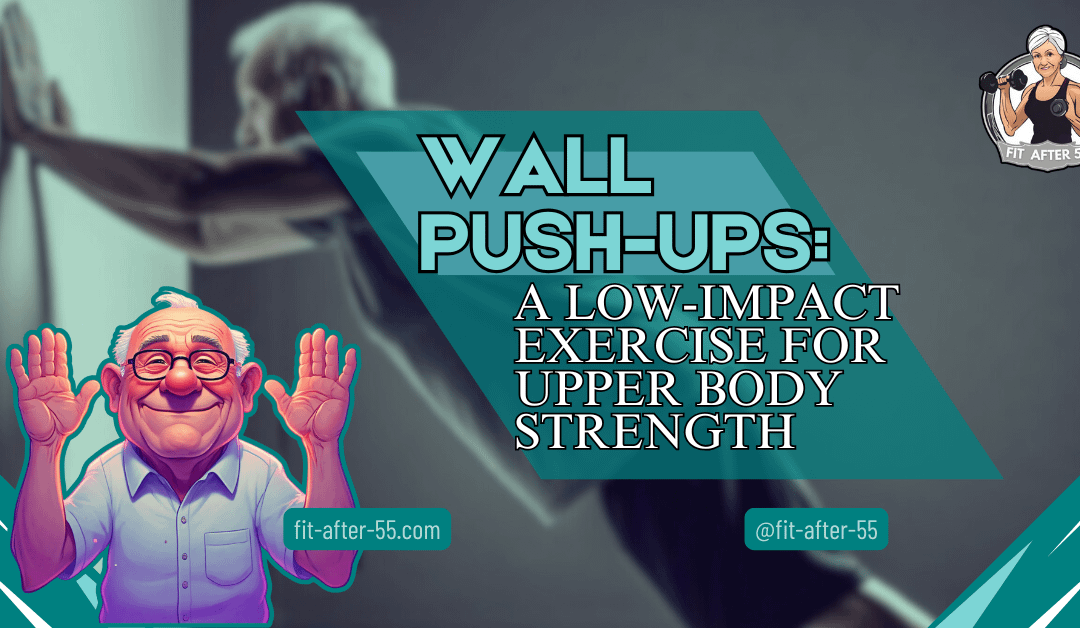 Wall Push-Ups: A Low-Impact Exercise for Upper Body Strength