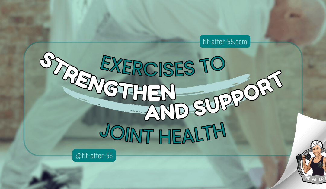 Exercises To Strengthen And Support Joint Health