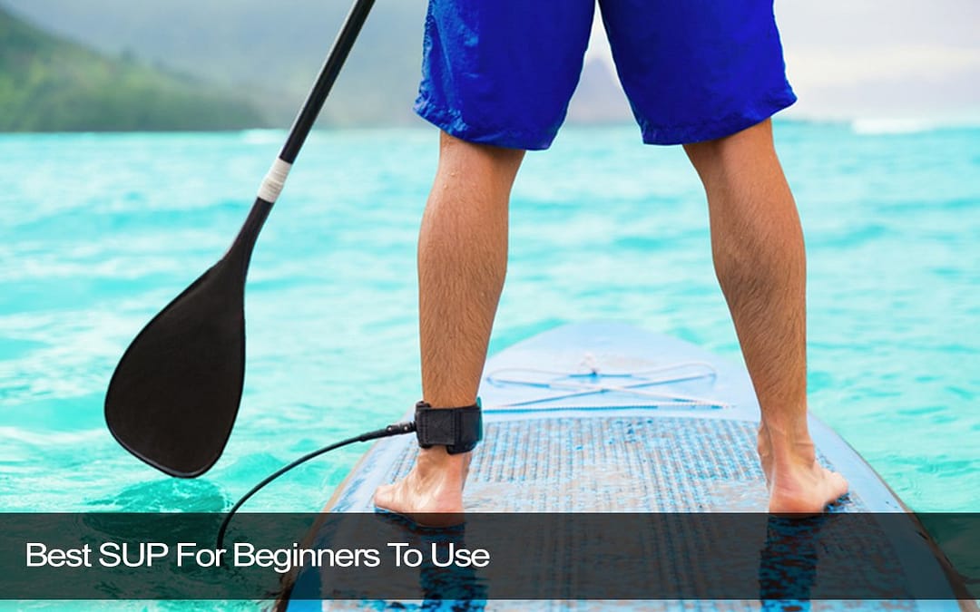 Best SUP For Beginners To Use