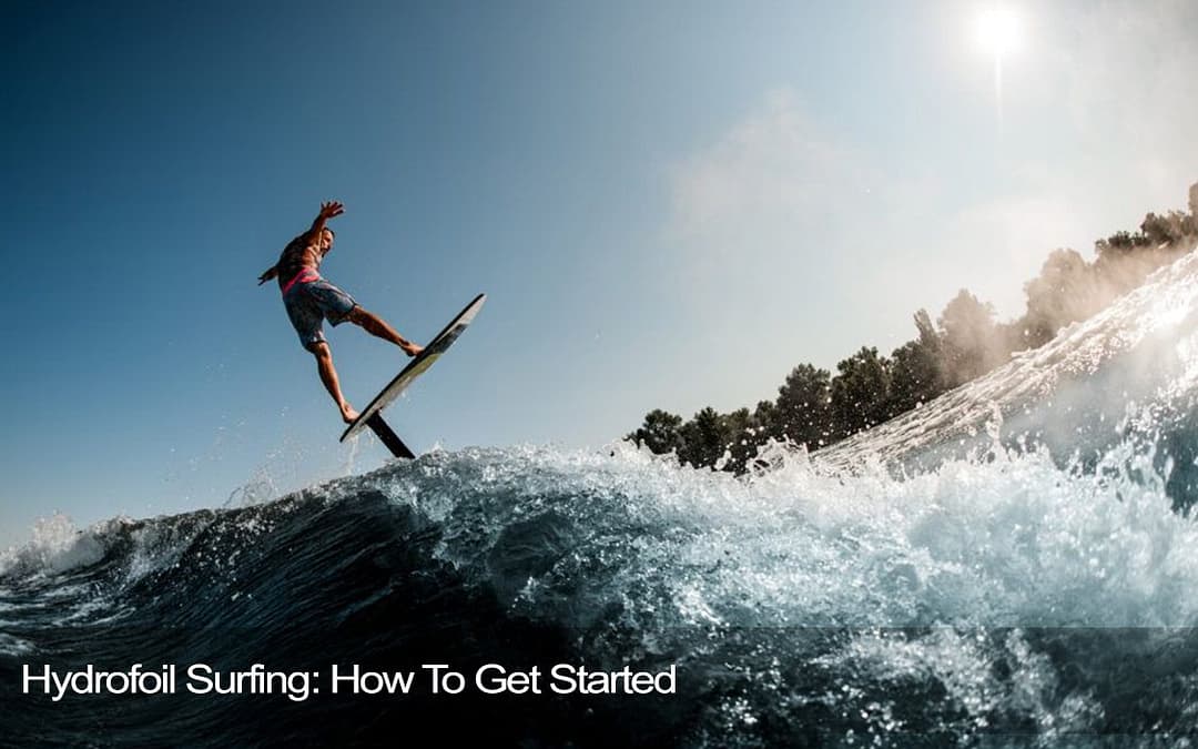 Hydrofoil Surfing: How to Get Started
