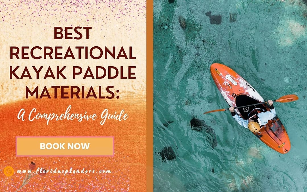 Best Recreational Kayak Paddle Materials A Comprehensive Guide