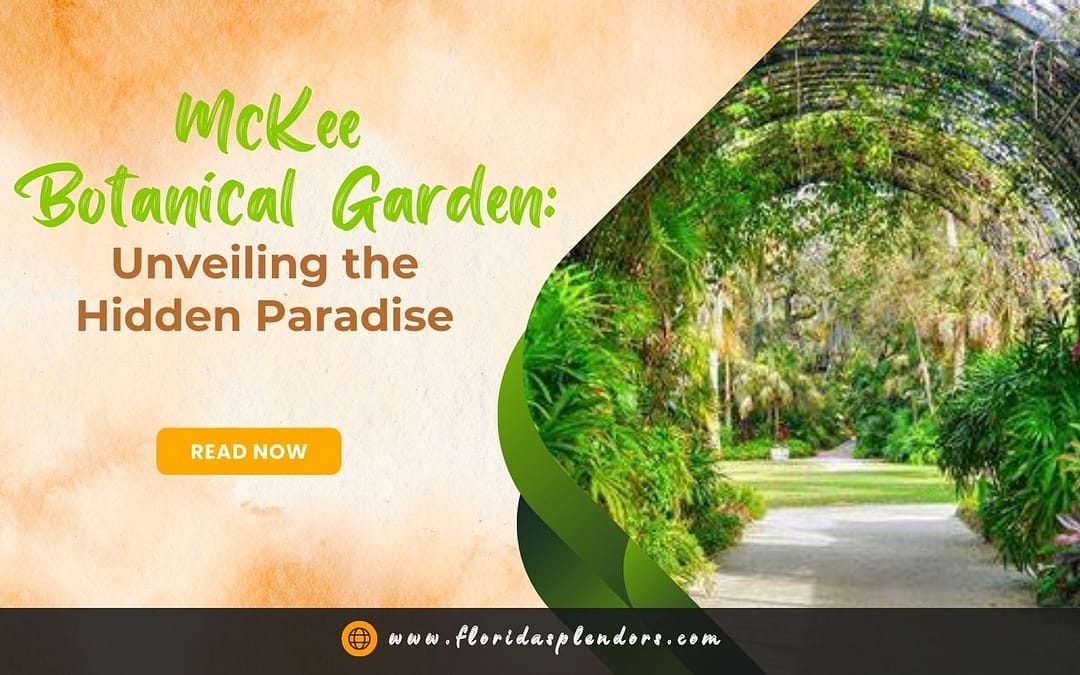 McKee Botanical Garden: Unveiling the Hidden Paradise