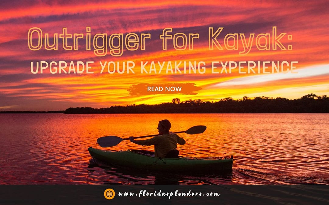 Outrigger for Kayak: Upgrade your Kayaking Experience
