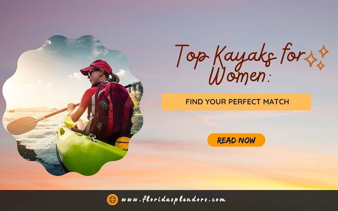Top Kayaks for Women Find Your Perfect Match