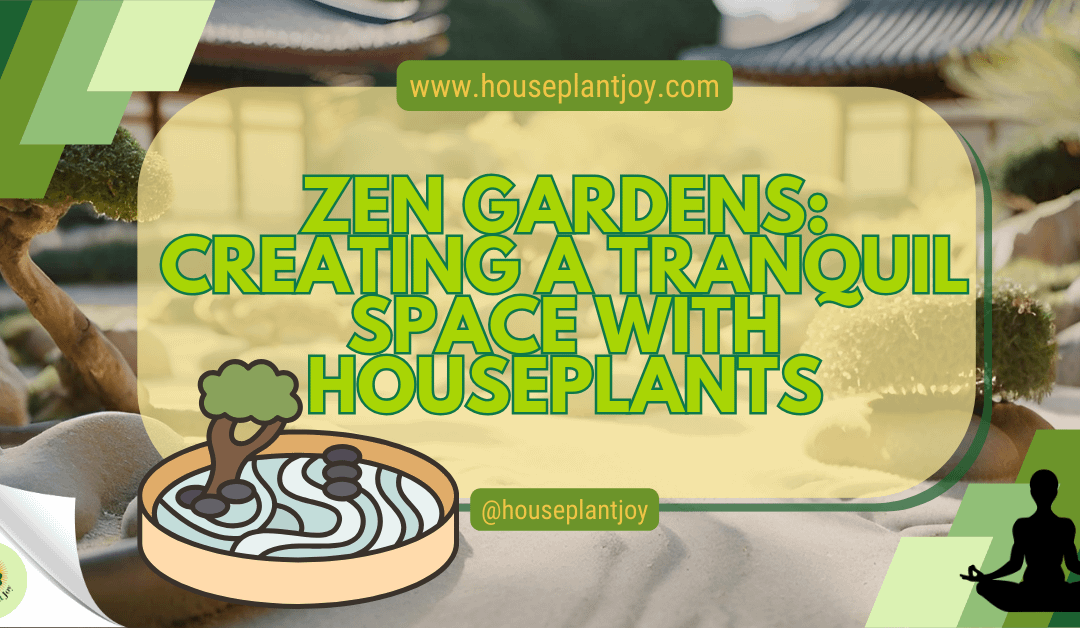 Zen Gardens: Creating A Tranquil Space With Houseplants