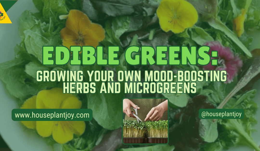 Edible Greens: Growing Your Own Mood-Boosting Herbs And Microgreens