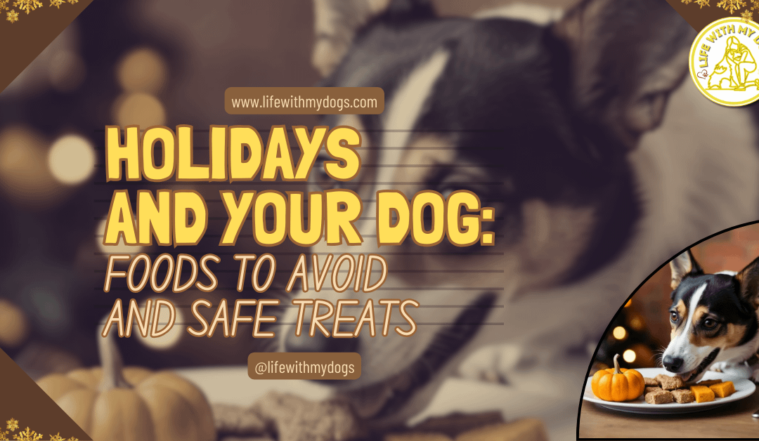 Holidays and Your Dog: Foods to Avoid and Safe Treats