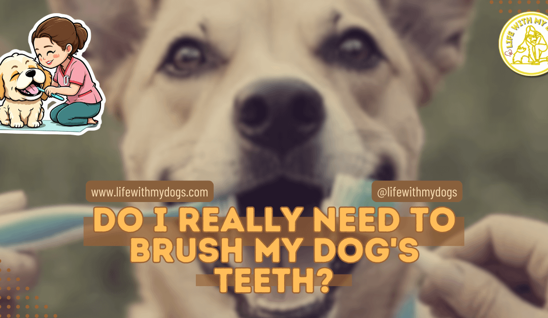 Do I Really Need to Brush My Dog’s Teeth?