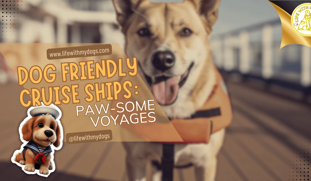 Dog Friendly Cruise Ships: Paw-some Voyages