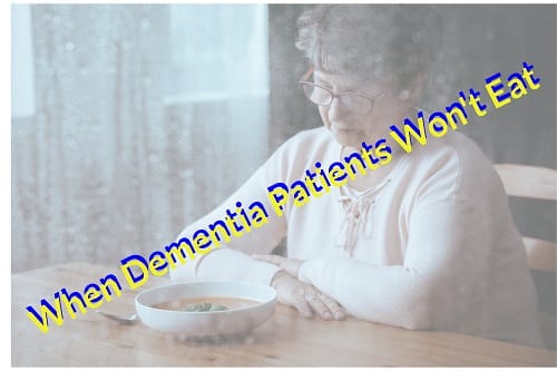 when dementia patients won't eat