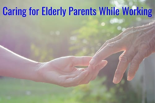 caring for elderly parents while working