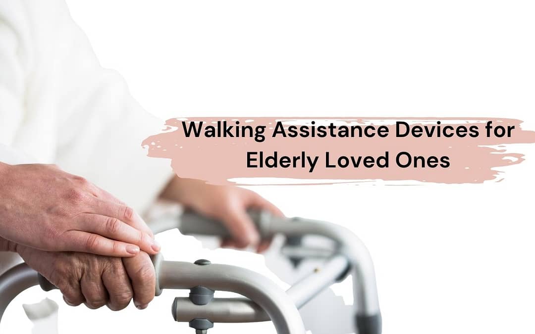 Walking Assistance Devices for Elderly Loved Ones