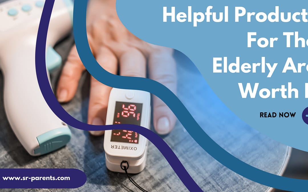 Helpful Products For The Elderly Are Worth It