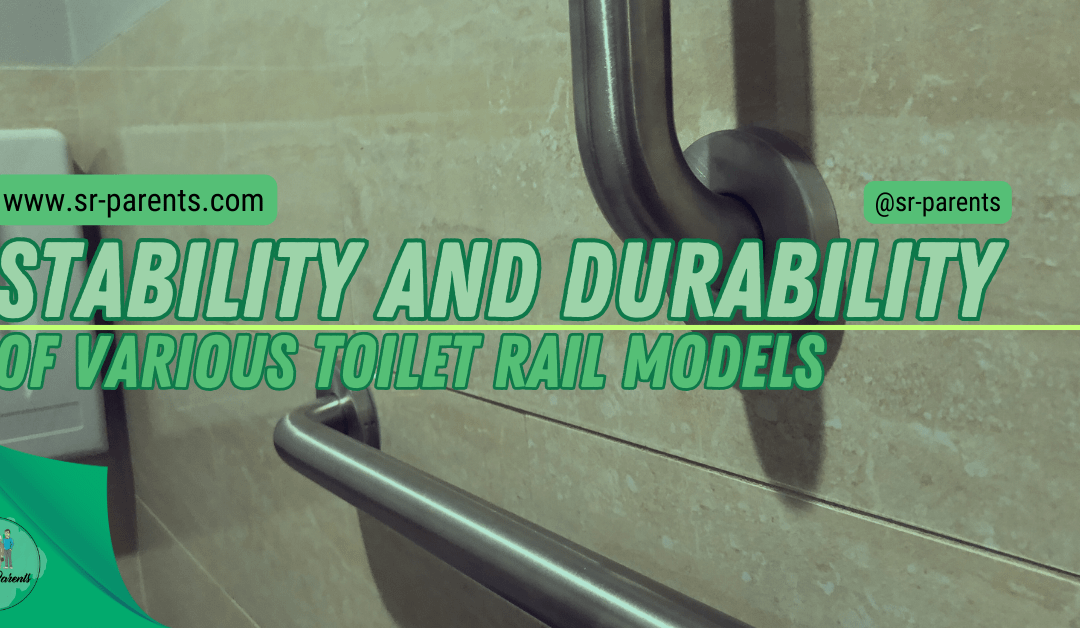 Stability and Durability of Various Toilet Rail Models