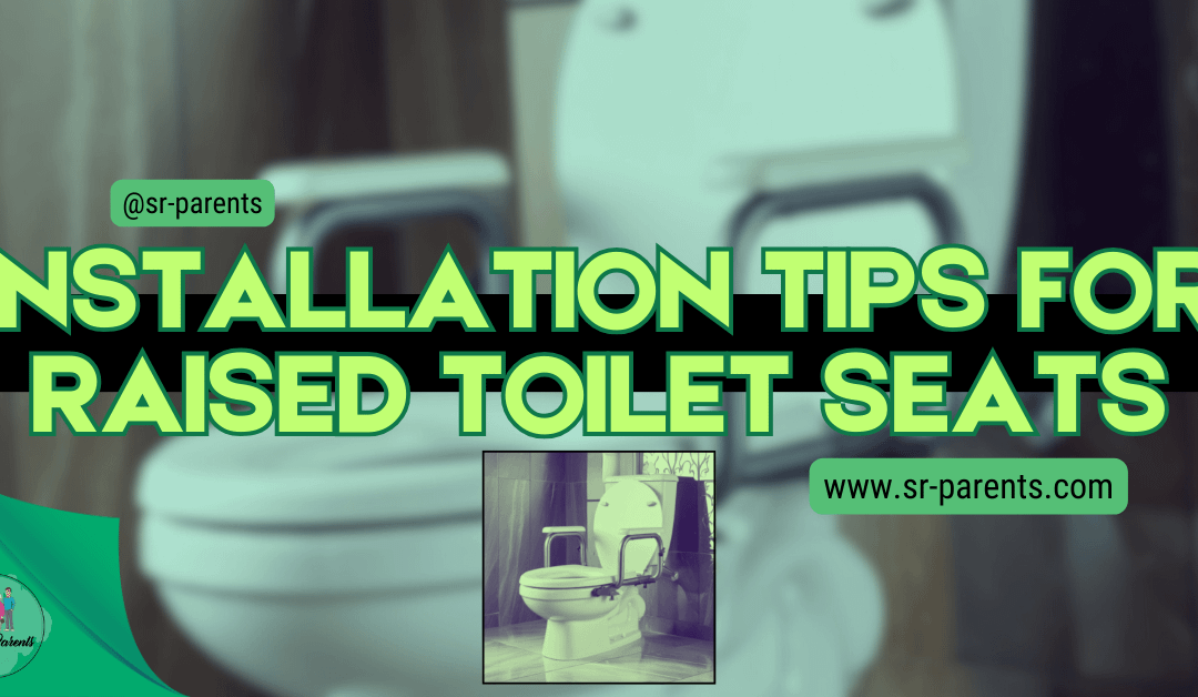 Installation Tips for Raised Toilet Seats