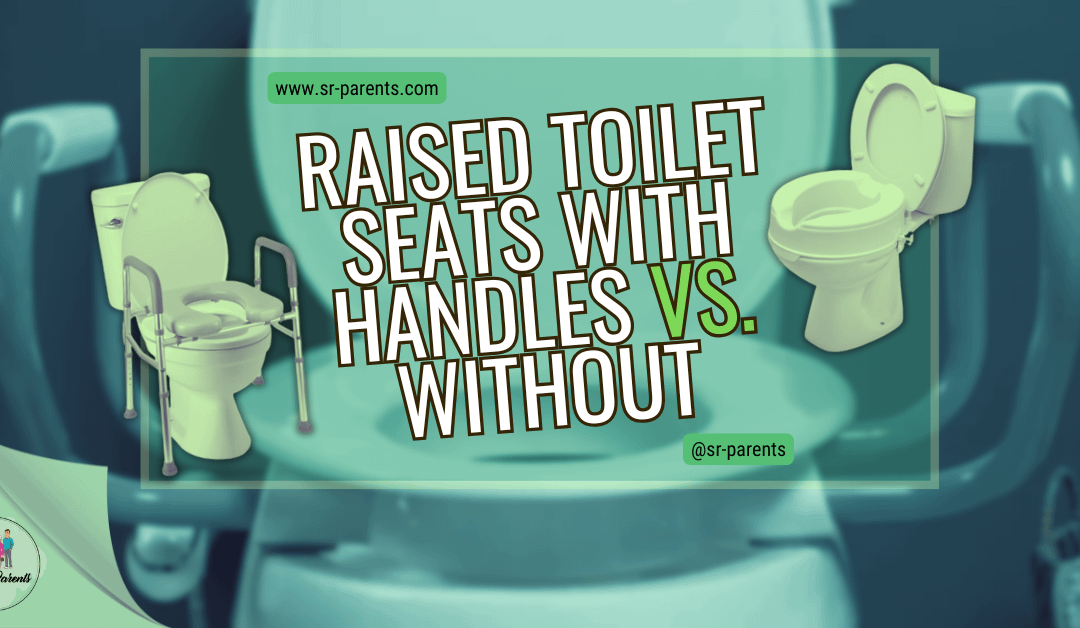 Raised Toilet Seats with Handles vs. Without