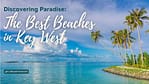 Title-Discovering Paradise The Best Beaches in Key West