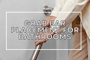 Best Grab Bar Placement for Bathrooms