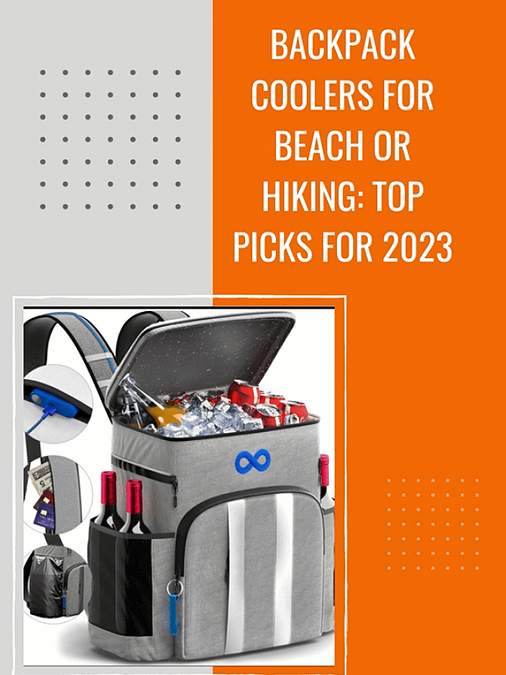 Backpack Coolers for Beach or Hiking: Top Picks for 2023