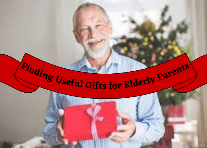 Useful Gifts for Elderly Parents