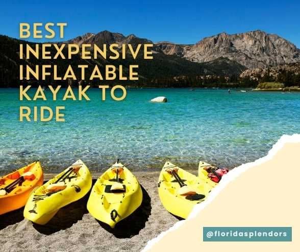 Title- Best inexpensive Inflatable Kayak to Ride