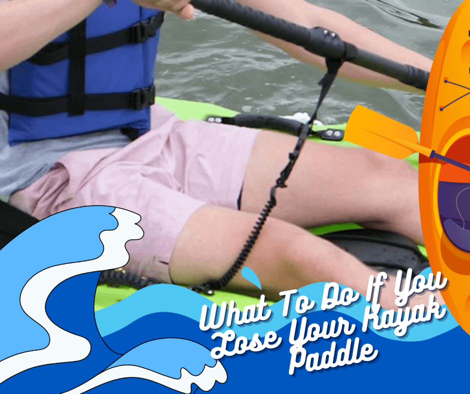 lose your kayak paddle